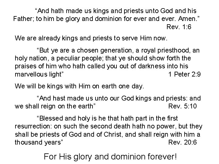 “And hath made us kings and priests unto God and his Father; to him