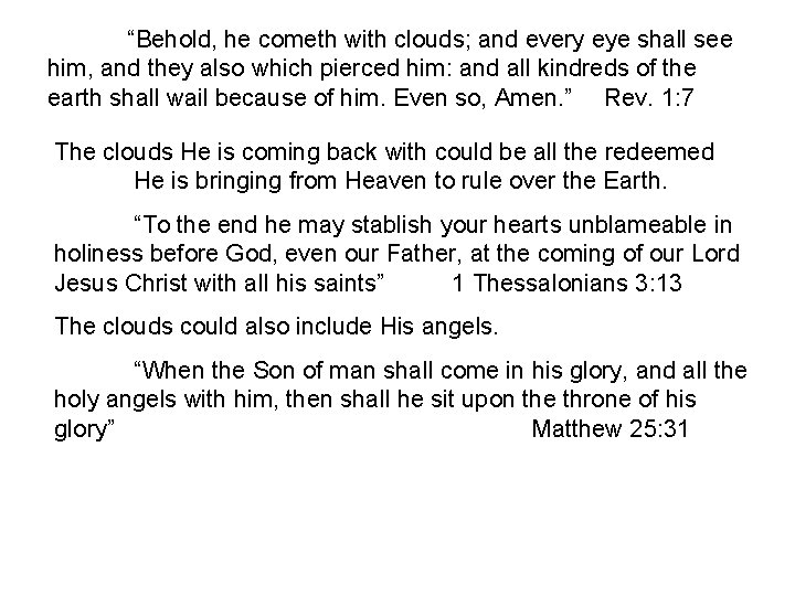 “Behold, he cometh with clouds; and every eye shall see him, and they also