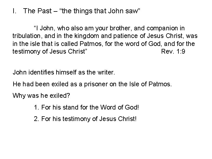 I. The Past – “the things that John saw” “I John, who also am