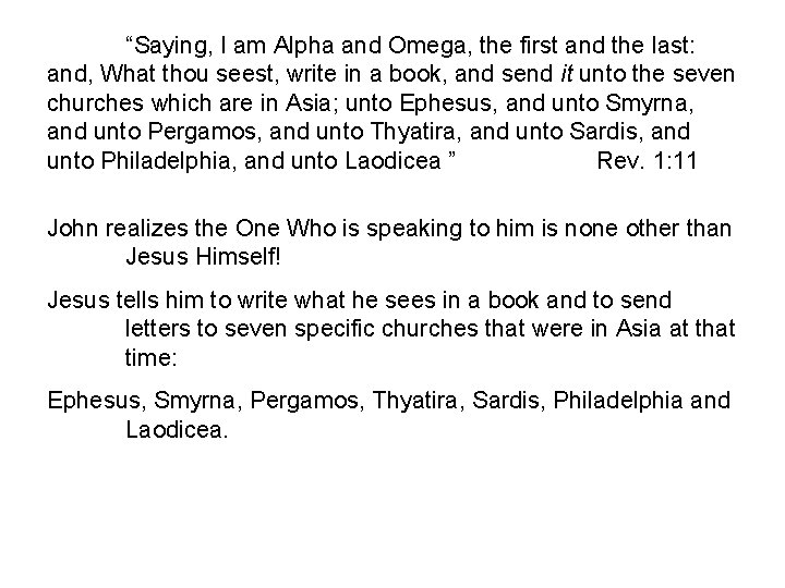 “Saying, I am Alpha and Omega, the first and the last: and, What thou