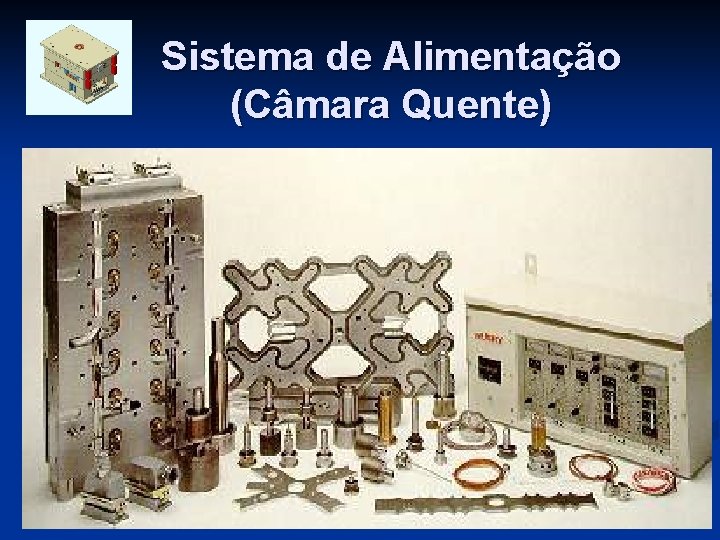 Sistema de Alimentação (Câmara Quente) 11 