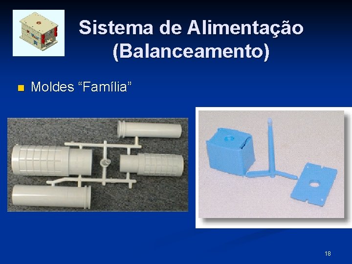 Sistema de Alimentação (Balanceamento) n Moldes “Família” 18 