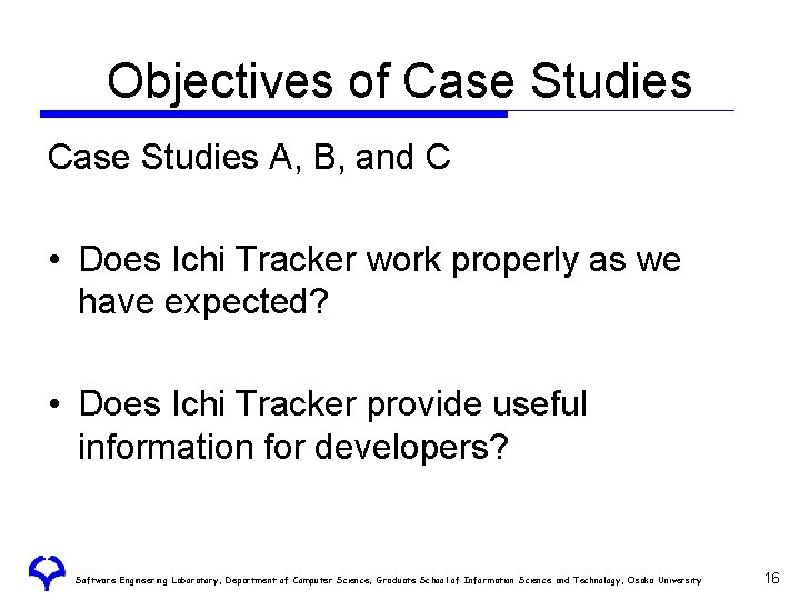 Objectives of Case Studies A, B, and C • Does Ichi Tracker work properly Objectives of Case Studies A, B, and C • Does Ichi Tracker work properly