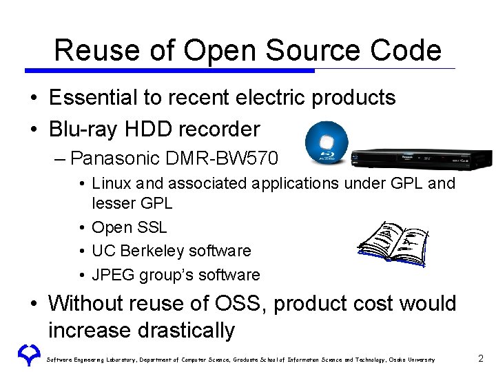 Reuse of Open Source Code • Essential to recent electric products • Blu-ray HDD Reuse of Open Source Code • Essential to recent electric products • Blu-ray HDD