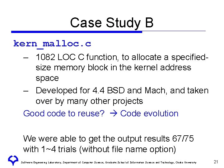 Case Study B kern_malloc. c – 1082 LOC C function, to allocate a specifiedsize Case Study B kern_malloc. c – 1082 LOC C function, to allocate a specifiedsize
