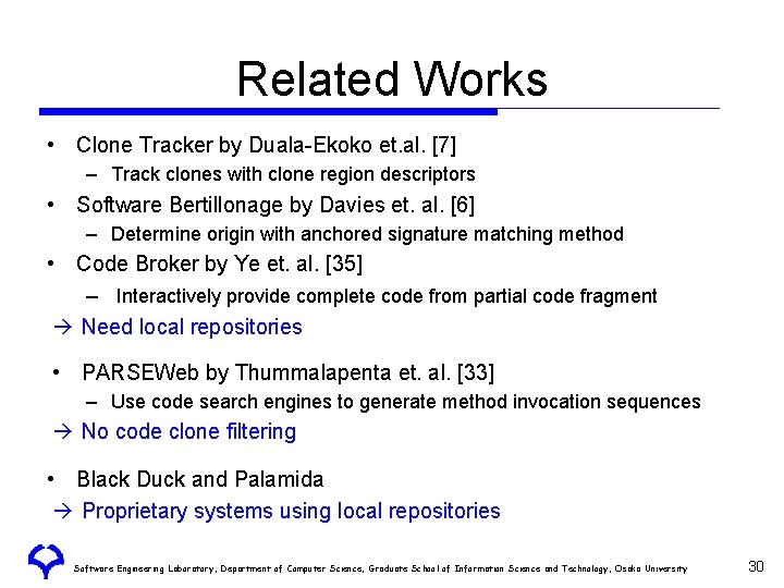 Related Works • Clone Tracker by Duala-Ekoko et. al. [7] – Track clones with