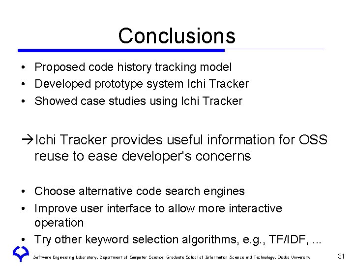 Conclusions • Proposed code history tracking model • Developed prototype system Ichi Tracker • Conclusions • Proposed code history tracking model • Developed prototype system Ichi Tracker •