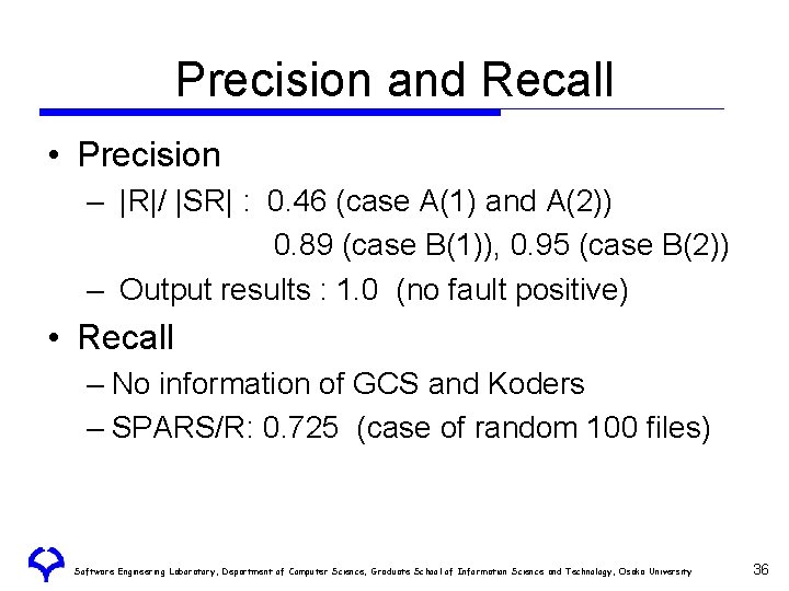 Precision and Recall • Precision – |R|/ |SR| : 0. 46 (case A(1) and Precision and Recall • Precision – |R|/ |SR| : 0. 46 (case A(1) and