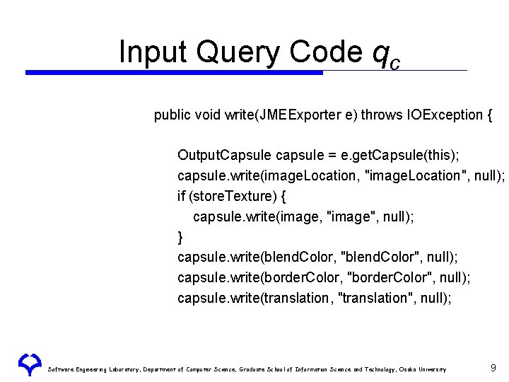 Input Query Code qc public void write(JMEExporter e) throws IOException { Output. Capsule capsule Input Query Code qc public void write(JMEExporter e) throws IOException { Output. Capsule capsule