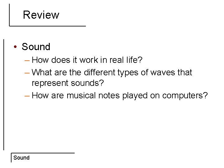 Review • Sound – How does it work in real life? – What are