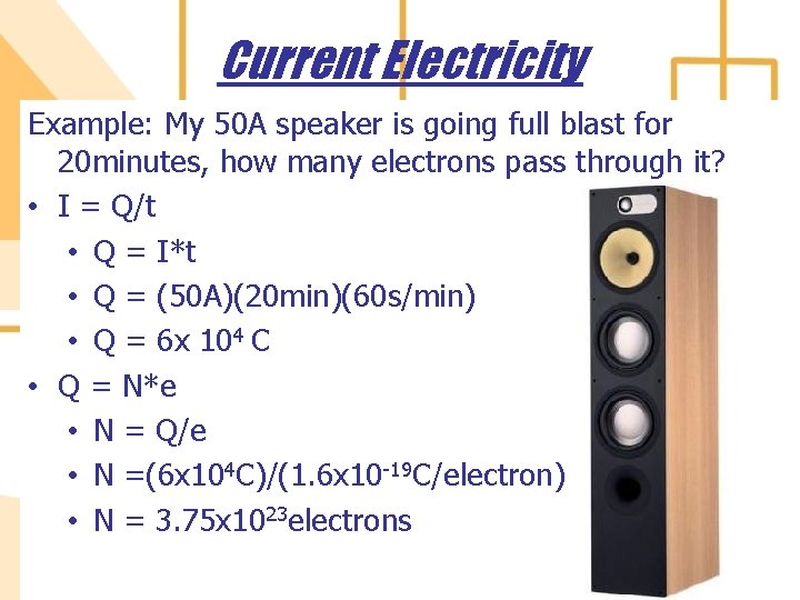 Current Electricity Example: My 50 A speaker is going full blast for 20 minutes,