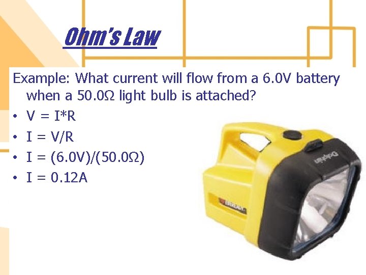 Ohm’s Law Example: What current will flow from a 6. 0 V battery when