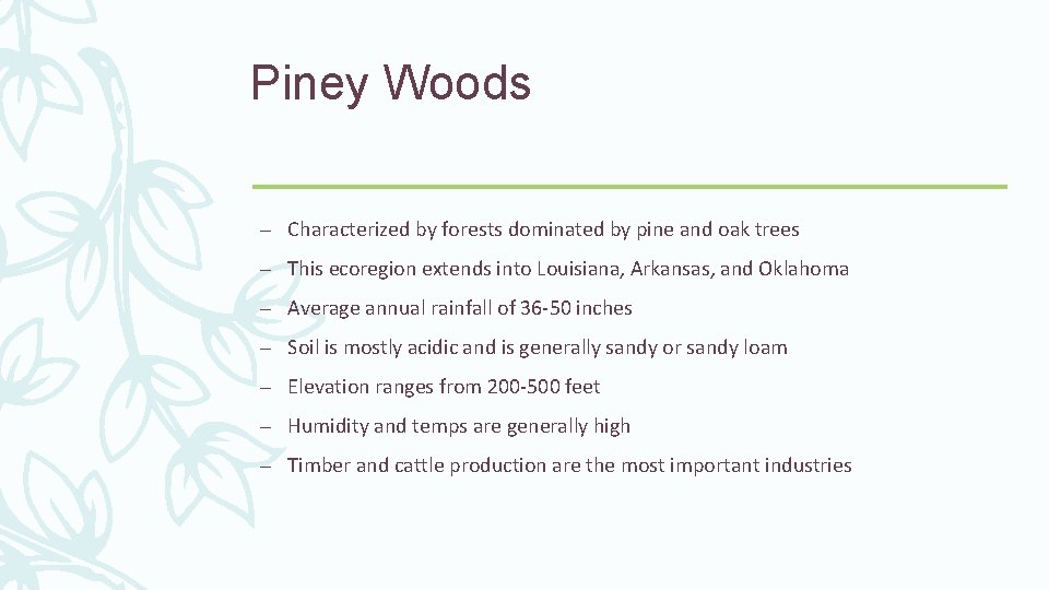 Piney Woods – Characterized by forests dominated by pine and oak trees – This