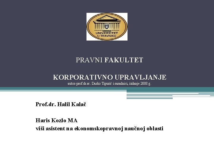 PRAVNI FAKULTET KORPORATIVNO UPRAVLJANJE autor-prof. dr. sc. Darko Tipurić i saradnici, izdanje 2008 g.