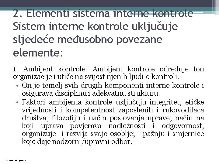 2. Elementi sistema interne kontrole Sistem interne kontrole uključuje sljedeće međusobno povezane elemente: 1.