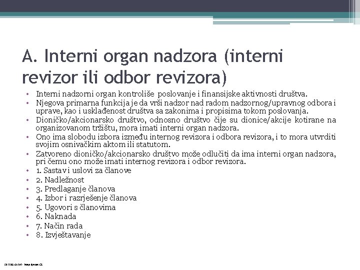 A. Interni organ nadzora (interni revizor ili odbor revizora) • Interni nadzorni organ kontroliše