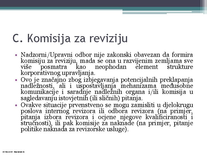 C. Komisija za reviziju • Nadzorni/Upravni odbor nije zakonski obavezan da formira komisiju za