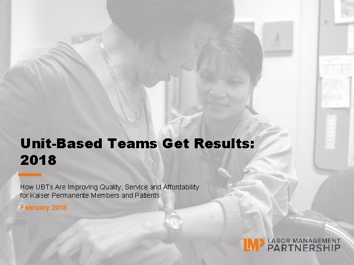 Unit-Based Teams Get Results: 2018 How UBTs Are Improving Quality, Service and Affordability for