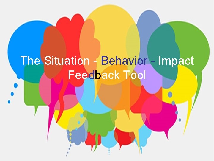 The Situation - Behavior - Impact Feedback Tool 