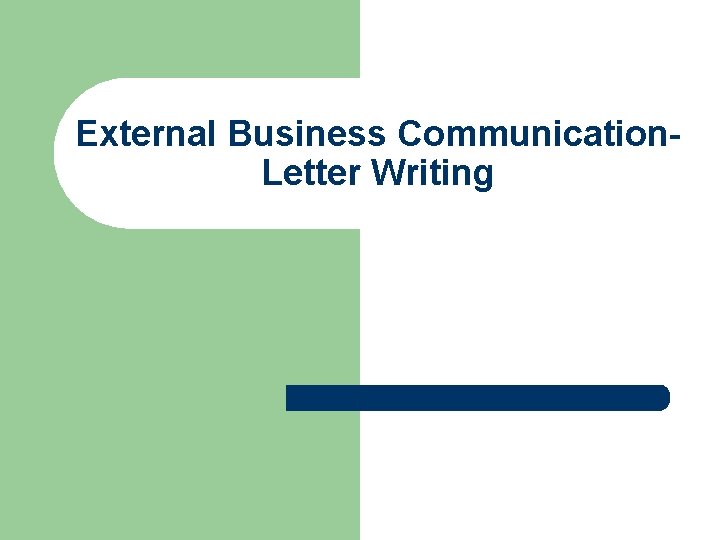 External Business Communication. Letter Writing 