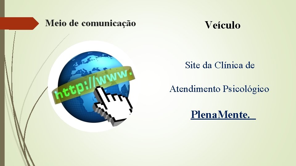 Meio de comunicação Veículo Site da Clínica de Atendimento Psicológico Plena. Mente. 