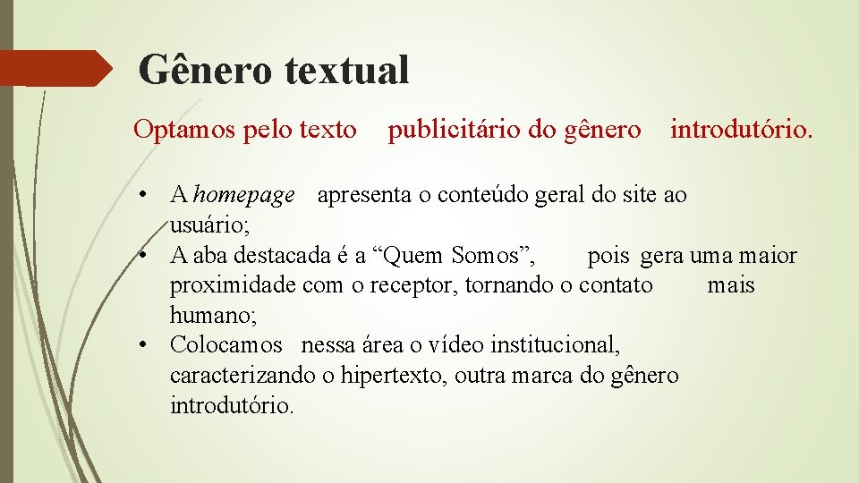 Gênero textual Optamos pelo texto publicitário do gênero introdutório. • A homepage apresenta o