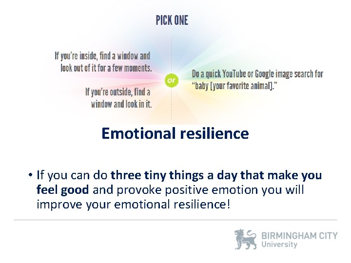 Emotional resilience • If you can do three tiny things a day that make