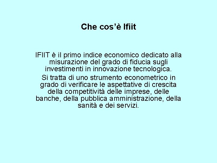 Che cos’è Ifiit IFIIT è il primo indice economico dedicato alla misurazione del grado