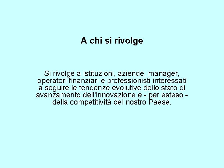 A chi si rivolge Si rivolge a istituzioni, aziende, manager, operatori finanziari e professionisti