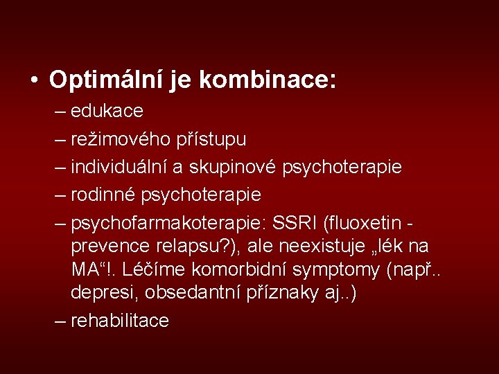  • Optimální je kombinace: – edukace – režimového přístupu – individuální a skupinové