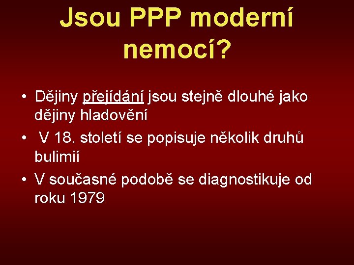Jsou PPP moderní nemocí? • Dějiny přejídání jsou stejně dlouhé jako dějiny hladovění •