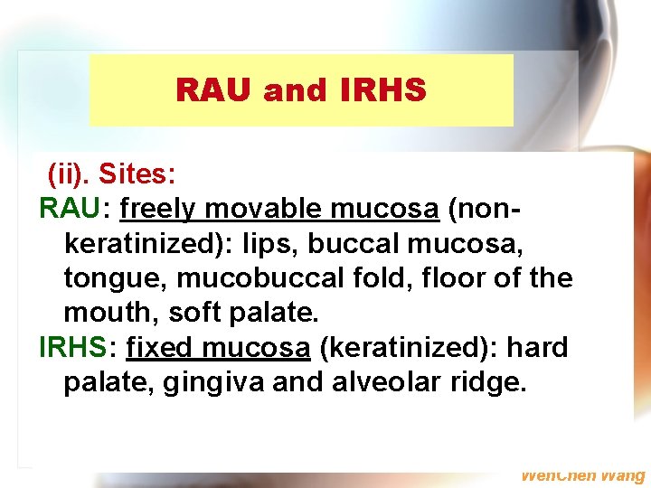 RAU and IRHS (ii). Sites: RAU: freely movable mucosa (nonkeratinized): lips, buccal mucosa, tongue,