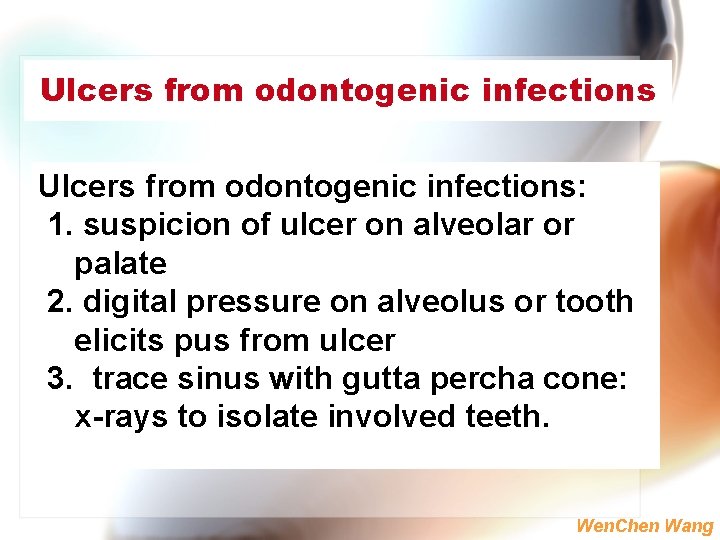 Ulcers from odontogenic infections: 1. suspicion of ulcer on alveolar or palate 2. digital