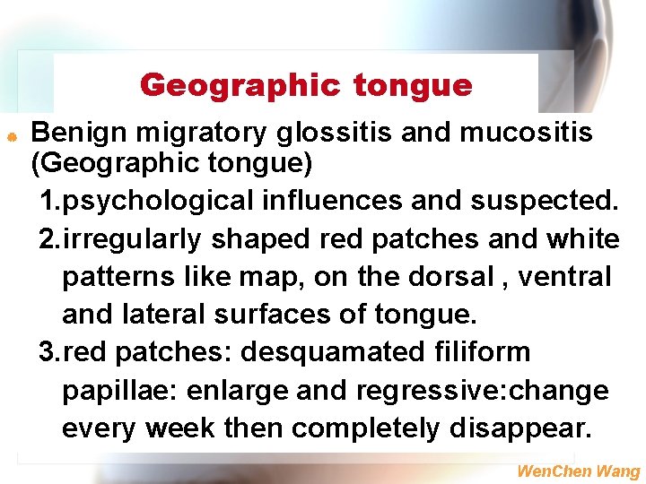 Geographic tongue | Benign migratory glossitis and mucositis (Geographic tongue) 1. psychological influences and