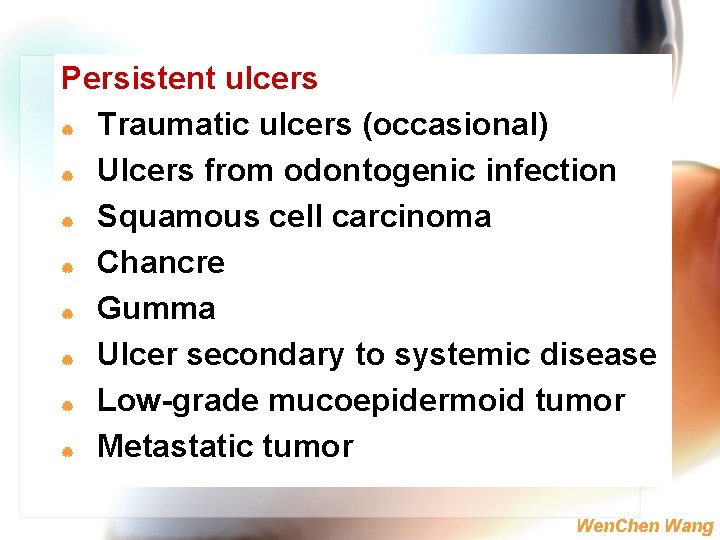 Persistent ulcers | Traumatic ulcers (occasional) | Ulcers from odontogenic infection | Squamous cell