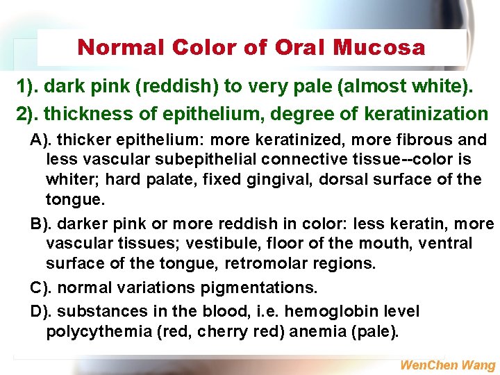 Normal Color of Oral Mucosa 1). dark pink (reddish) to very pale (almost white).