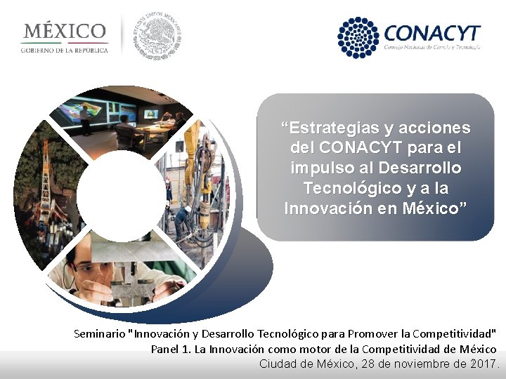 “Estrategias y acciones del CONACYT para el impulso al Desarrollo Tecnológico y a la