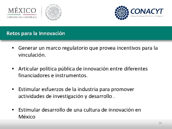 Retos para la Innovación • Generar un marco regulatorio que provea incentivos para la