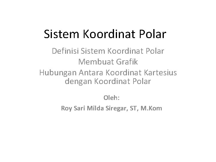 Sistem Koordinat Polar Definisi Sistem Koordinat Polar Membuat Grafik Hubungan Antara Koordinat Kartesius dengan