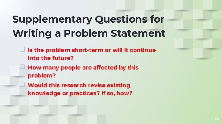 Supplementary Questions for Writing a Problem Statement ❑ Is the problem short-term or will Supplementary Questions for Writing a Problem Statement ❑ Is the problem short-term or will