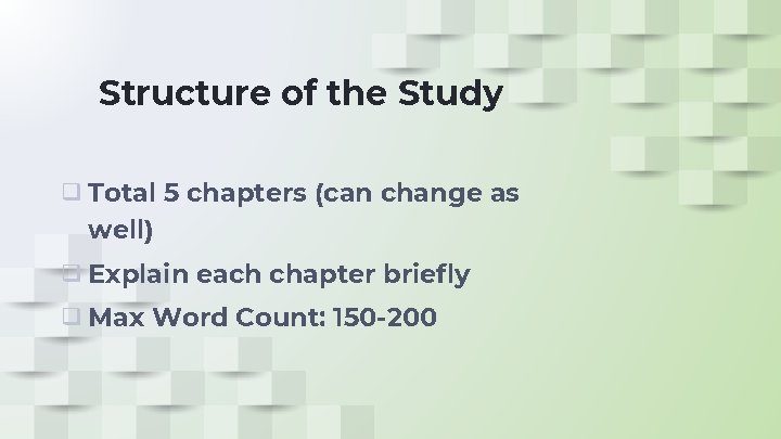 Structure of the Study ❑ Total 5 chapters (can change as well) ❑ Explain Structure of the Study ❑ Total 5 chapters (can change as well) ❑ Explain