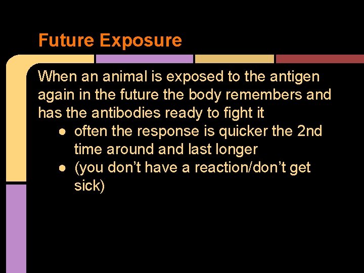 Future Exposure When an animal is exposed to the antigen again in the future