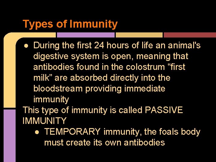 Types of Immunity ● During the first 24 hours of life an animal's digestive