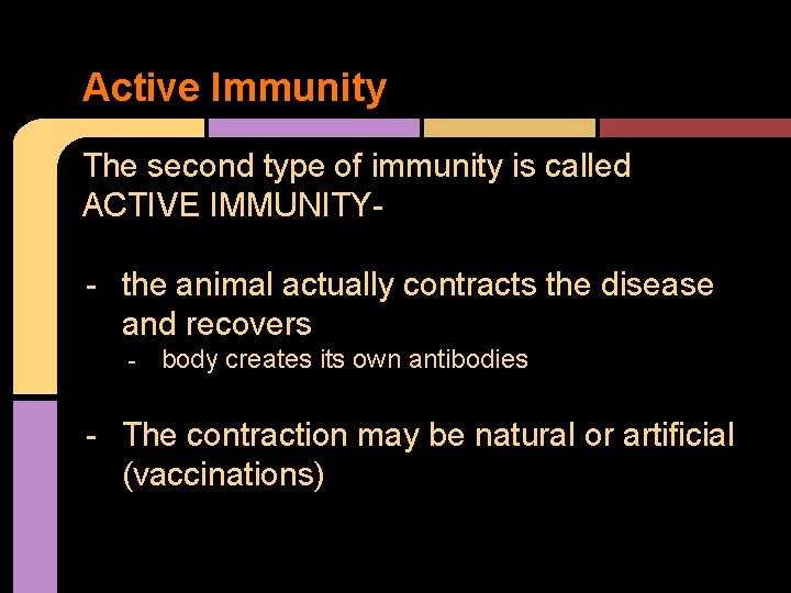 Active Immunity The second type of immunity is called ACTIVE IMMUNITY- - the animal
