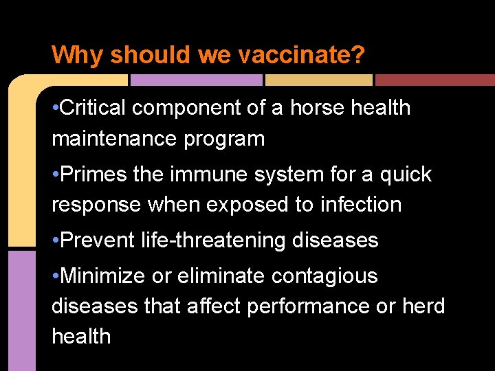 Why should we vaccinate? • Critical component of a horse health maintenance program •