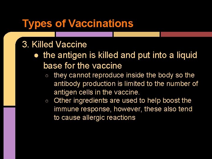 Types of Vaccinations 3. Killed Vaccine ● the antigen is killed and put into