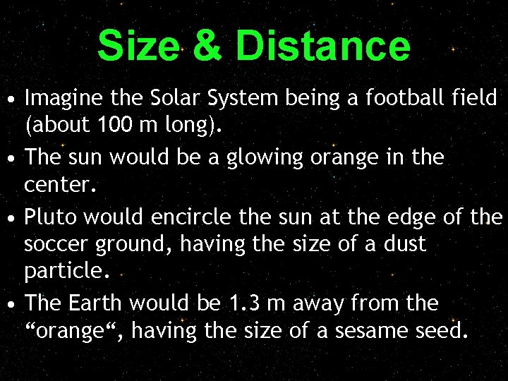 Size & Distance • Imagine the Solar System being a football field (about 100