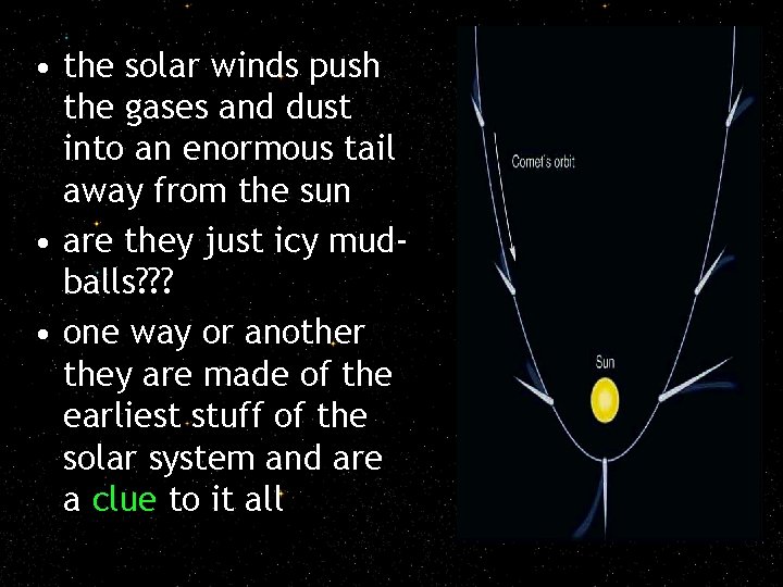  • the solar winds push the gases and dust into an enormous tail