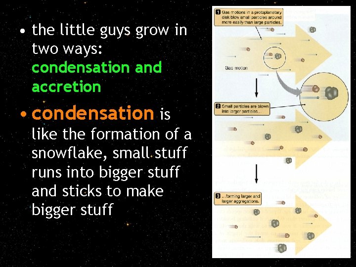  • the little guys grow in two ways: condensation and accretion • condensation