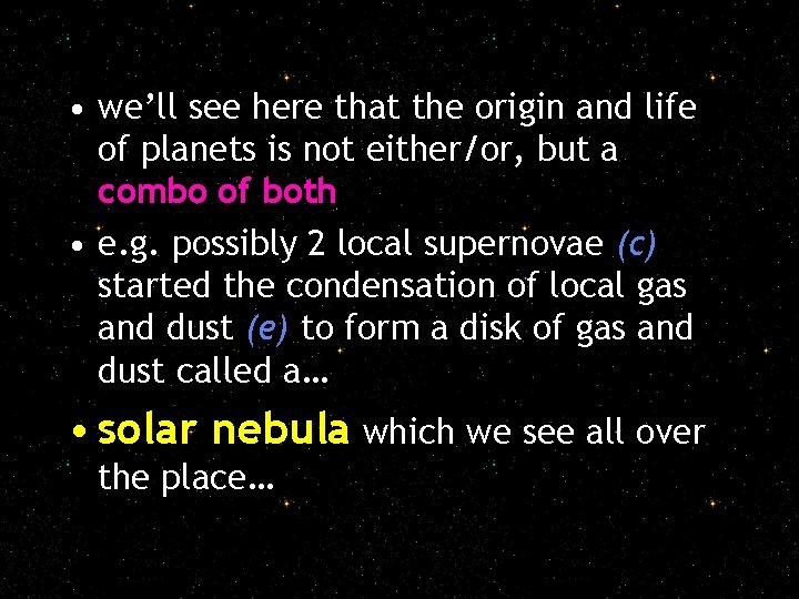  • we’ll see here that the origin and life of planets is not